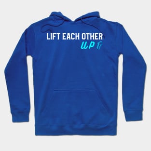 Lift each other up Hoodie